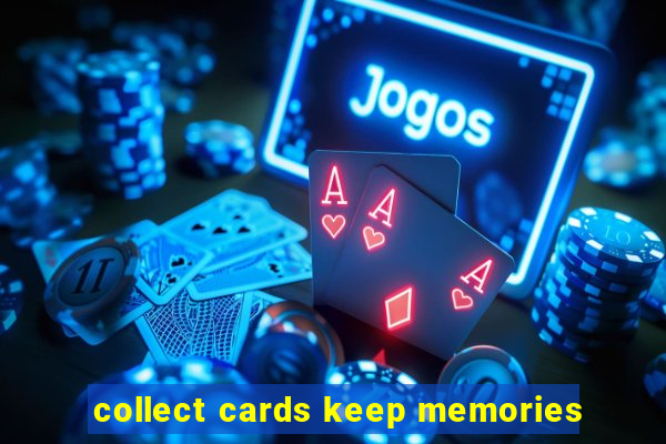 collect cards keep memories